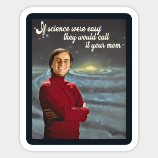 If Science Were Easy We'd Call It Your Mom Sticker